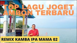 LAGU JOGET AMBON TERBARU 2023 REMIX KAMBA IPA MAMA 02