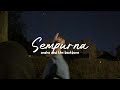 sempurna - andra and the backbone [ slowed down and reverb ]