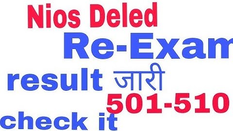 Nios Deled Re-Exam Result Declared 501 to 510 Check it