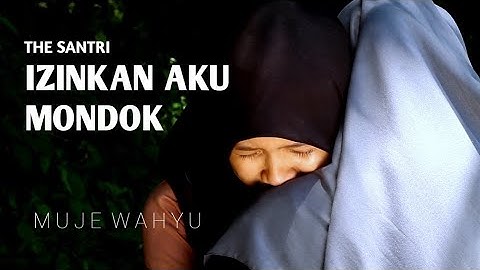 THE SANTRI - IZINKAN AKU MONDOK FILM SEDIH | MUJE WAHYU