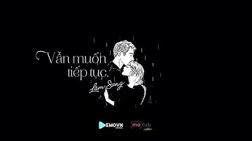 VẪN MUỐN TIẾP TỤC | LÂM SUNG | Official Video