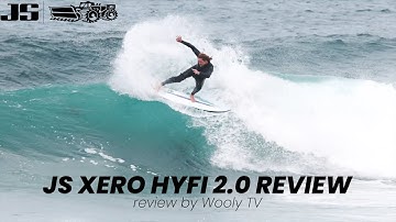 JS Xero Review (HYFI en PU) - WOOLY TV #29 Surfboard Review