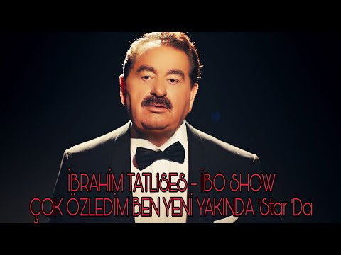 İBRAHİM TATLISES - İBO SHOW ÇOK ÖZLEDİM BEN YENİ YAKINDA 'Star 'Da