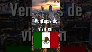 VENTAJAS DE VIVIR EN MÉXICO