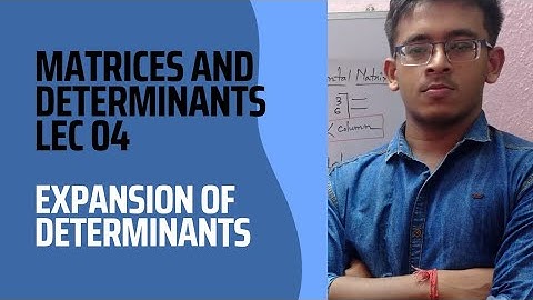 EXPANSION OF DETERMINANTS.. ম্যাট্রিক্স ও নির্ণায়ক ..class 12/Wbjee/jee mains/IIT Jee