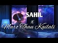 Maro thau kailali x sahil  new punjabi song 2022  sahil bhaisal  latest punjabi music 