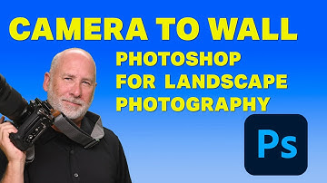 Camera to Wall Part 2 Photoshop for Landscapes