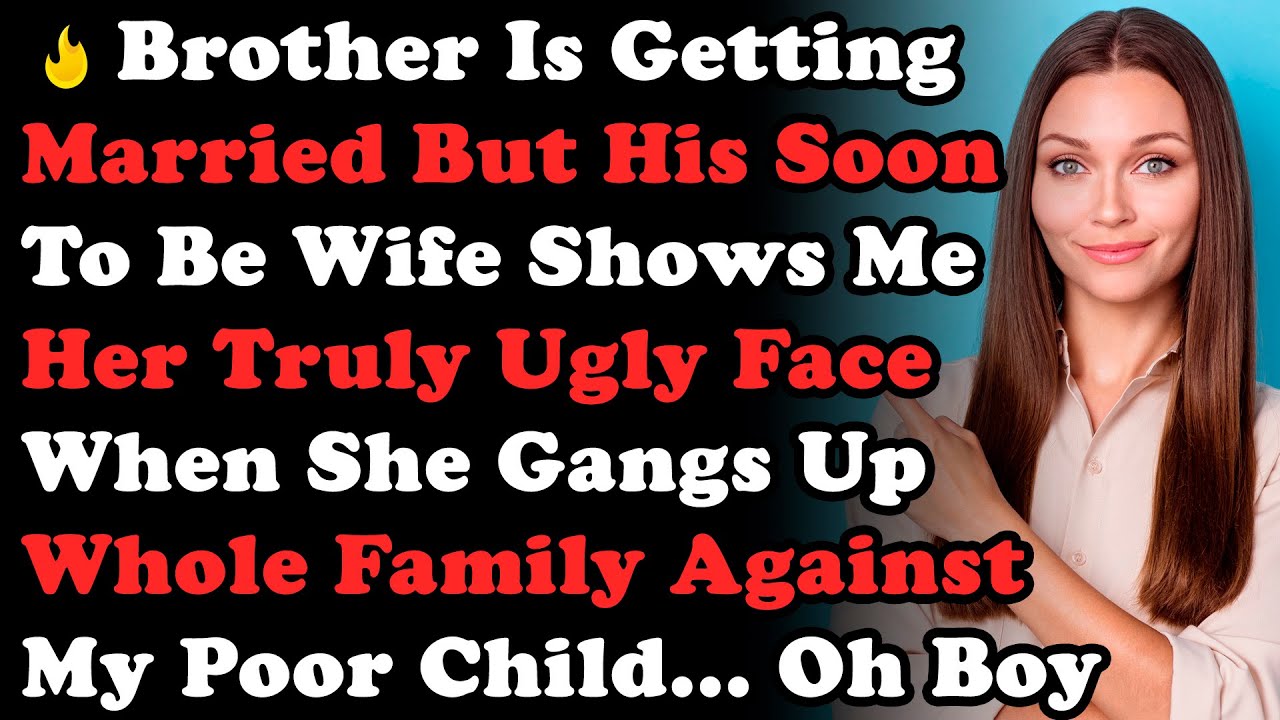 Brother Is Getting Married But His Soon To Be Wife Shows Her Truly Ugly Face When She Gangs Up...