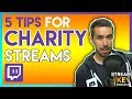 5 Tips for CHARITY Streaming (Twitch Basics)