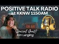 353  the amazing kim lengling on positive talk radio at kknw 1150am