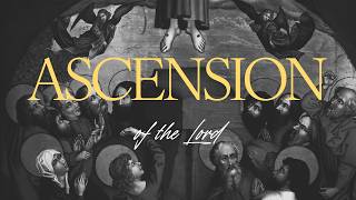 Much To Live Up To || The Ascension of the Lord