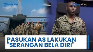 Militer AS Luncurkan "Serangan Bela Diri", Komando Pusat: untuk Melindungi Pasukan dari Ancaman Iran