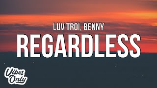 Luv Troi - Regardless Lyrics Ft. Benny