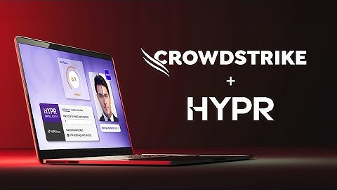 HYPR & CrowdStrike Integration | Zero Trust Assessment & Identity Protection