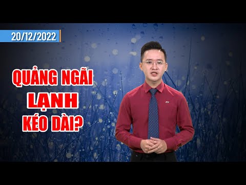 Thời tiết 20/12: Quảng Ngãi lạnh kéo dài? | Giữ gìn sức khoẻ khi trời lạnh rét | PTQ