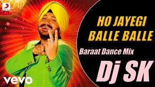 Ho Jayegi Balle Balle | Baraat Dance Mix | Dj Sk Production _PRJ MUSICAL BOX