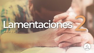 Lamentaciones 2 -  Reavivados Por Su Palabra | #RPSP