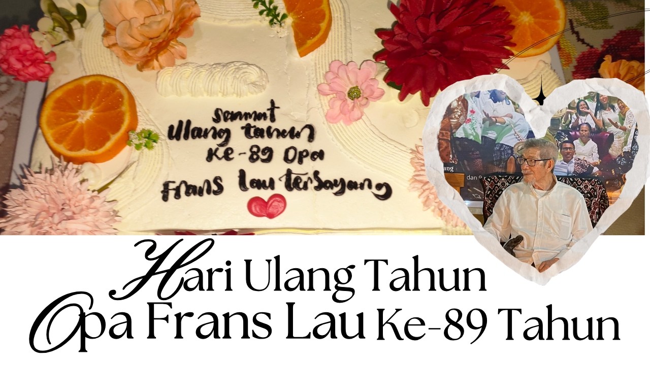 HARI ULANG TAHUN OPA FRANS LAU KE-89 TAHUN  ♡
