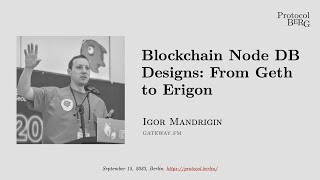 Protocol Berg: Igor Mandrigin - Blockchain node DB designs: from Geth to Erigon