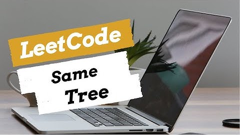 100. Same Tree - LeetCode Solution