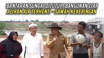 BANTARAN SUNGAI DITUTUPI BANGUNAN LIAR | ALIRAN AIR TERHENTI - SAWAH KEKERINGAN