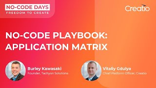 Burley Kawasaki | No-Code Playbook: application matrix | No-Code Days Chicago 2022 | Creatio