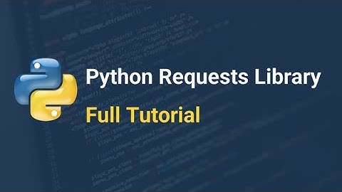 Python Tutorial: How to use Python Requests Library
