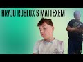 Hraju roblox s mattexem a plníme challenge