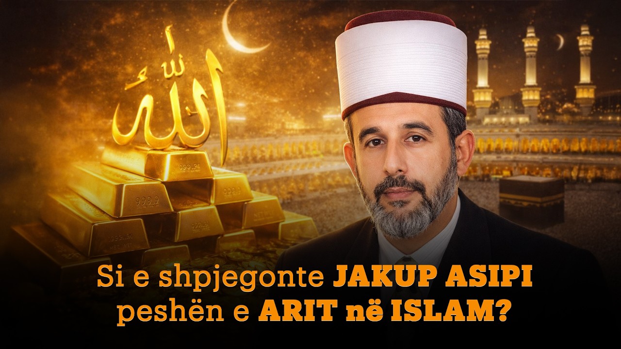si e shpjegon JAKUP ASIPI peshën e arit në ISLAM?