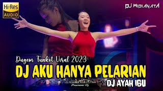 DUGEM FUNKOT VIRAL 2023 - DJ AKU HANYA PELARIAN - DJ AYAH IBU - FULL BASS !!!