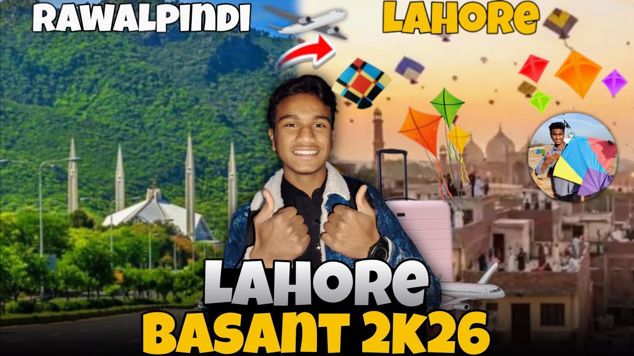 Rawalpindi Se Lahore Basant 2K26 🪁✈️ Full Travel Vlog | Lahore Basant Festival 2026