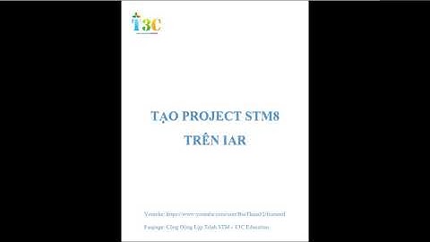 [STM8]Bài 1: Tạo Project STM8 Trên IAR