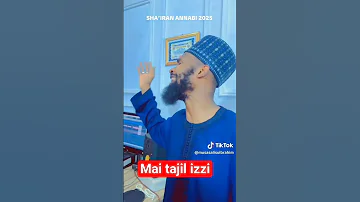 Sha Iran Annabi 2025 Shehi Mai Tajil Izzi 