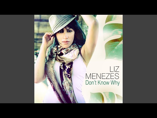 Liz Menezes - Don't Know Why