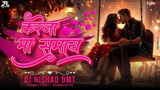 Kareja Ma Samay (321 Go Remix)- DJ NISHAD DMT X JOGENDRA EDITION