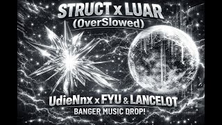 STRUCT x LUAR (OverSlowed) – UdieNnx x FYU \u0026 LANCELOT | Bass Boosted Dark Mushup