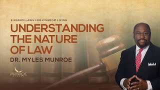 Understanding The Nature of Law | Dr. Myles Munroe