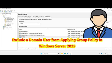 How to Exclude a Domain User from Group Policy in Windows Server 2025