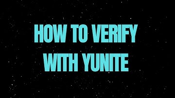 HOW TO VERIFY WITH YUNITE!