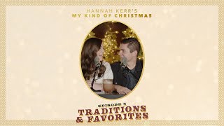 Hannah Kerr's "My Kind of Christmas" - Episode 4: Traditions & Favorites