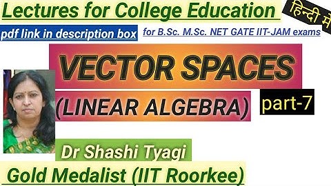 82 | Vector Spaces part-7  by Dr shashi tyagi  ( Linear Algebra)