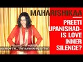 Maharishikaa answers  is love inner silence  preeti upanishad