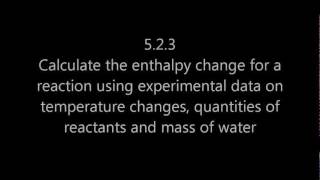 5.1 Calculate enthalpy change for a reaction using experimental data (mcdeltaT) [SL IB Chemistry]