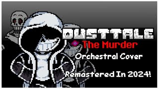 Dusttale - The Murder | Animated OST (Orchestral Cover / 2024 Remastered) 666 Subs Special!