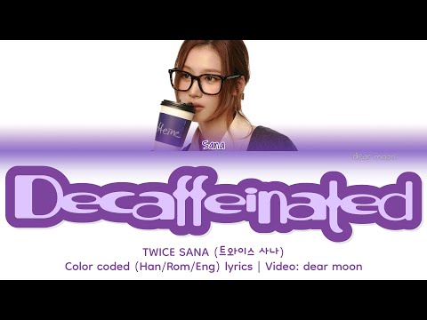 TWICE SANA (트와이스 사나) - DECAFFEINATED (Color coded Han/Rom/Eng lyrics)