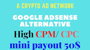 High CPM Google Ad-sense Alternative 2022 | A Best Crypto Ad Network For Small Publishers