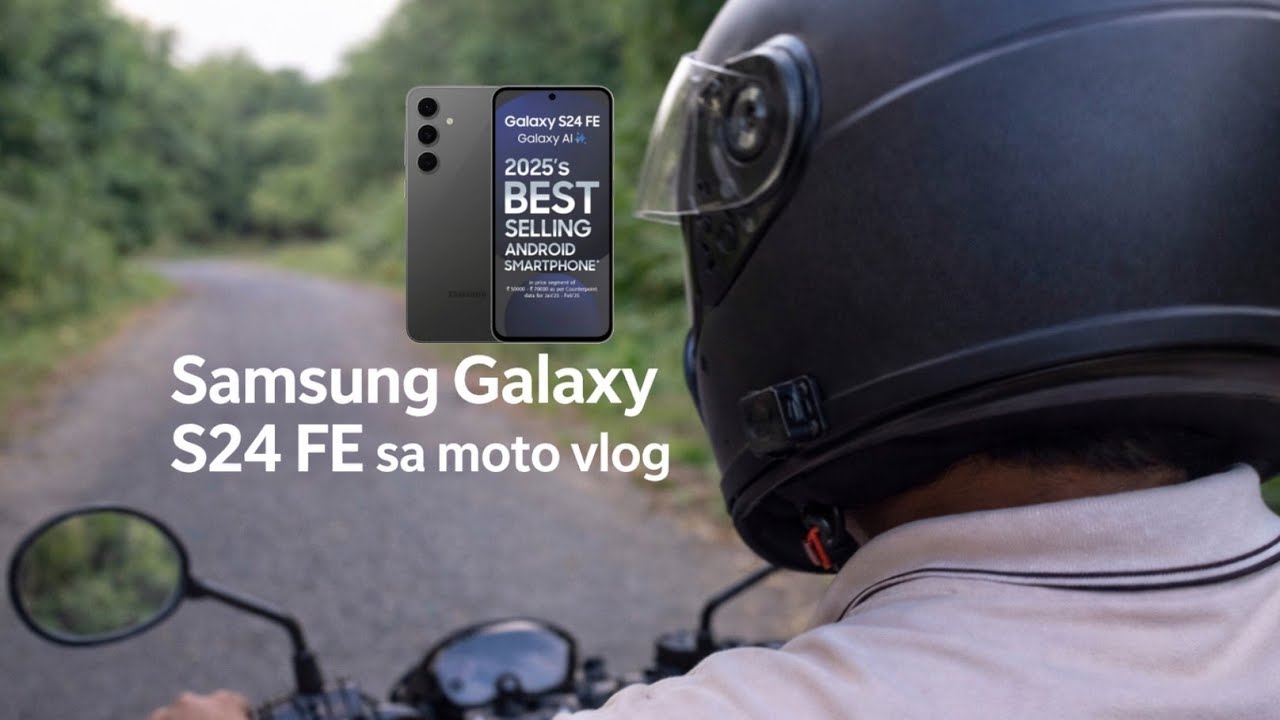 Moto vlog with Samsung Galaxy S24FE