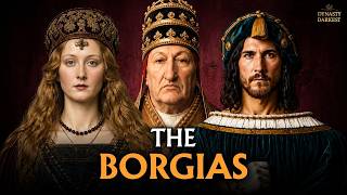 The Borgias: The Ruthless Family That Ruled Renaissance Rome