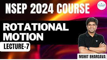L-7 Rotational Motion | NSEP 2024 | Mohit Bhargava