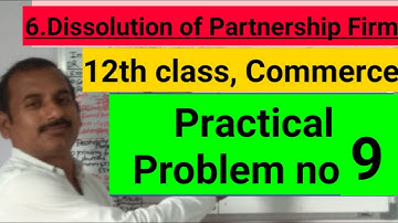 Dissolution of Partnership Firm/12th Commerce/Practical Problem no 9/New Syllabus
